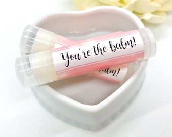 You’re the Balm Valentine Lip Balm Bridesmaid Gift Thank You Gift Custom Chapstick Teachers Gift Custom Lip Balm Corporate Event Gift