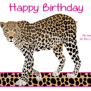 May include: A brown and black leopard with a pink "X" on its tail. The text "Happy Birthday" is at the top of the image. The text "Pin the Tail on the Leopard" is at the bottom right of the image.