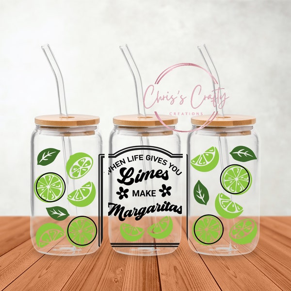 UV DTF 16 oz Can Glass-40 oz When Life Gives You Limes Make Margaritas  | Ready to use | Permanent Waterproof Adhesive