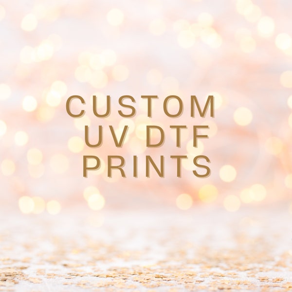 UVDTF Custom Prints | Ready to use | Permanent adhesive