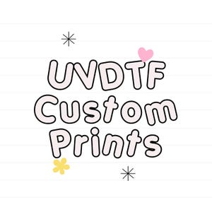 May include: A pink and white graphic with the text "UV DTF Custom Prints" in a playful font. The graphic includes a pink heart and a yellow flower.