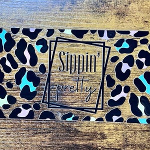 UVDTF Wrap Sippin Pretty Leopard Cheetah Print 16oz Mug Tumbler, Funny Sarcastic Wrap, Ready to apply,  Permanent Waterproof Adhesive