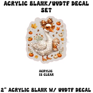 May include: A clear acrylic blank and UVDTF decal set featuring a white goose wearing heart-shaped orange sunglasses and a plaid bow. The goose holds a coffee cup surrounded by orange pumpkins, acorns, and autumn leaves. Text reads ACRYLIC BLANK/UVDTF DECAL SET, ACRYLIC IS CLEAR, and 2" ACRYLIC BLANK W/ UVDTF DECAL.