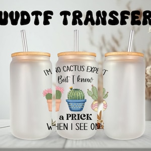 UVDTF Aufkleber Kein Kaktus-Experte See a Prick 16 Unzen Dose Glas 40 Unzen Becher oder Becher, gebrauchsfertig, permanenter wasserdichter Klebstoff, auf einer Tasse hinzufügen