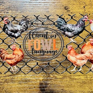 Chicken Fluent in Fowl Language UVDTF Wrap, Waterproof Adhesive
