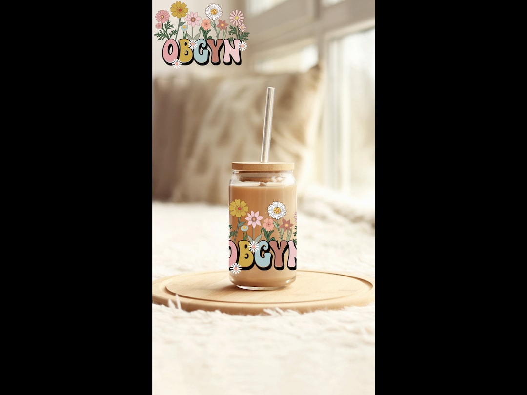 UV DTF 16 Oz Can Glass or 40 Oz 4” Decal Ob Gyn Flowers | Ready to Use ...
