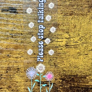 Funny Sarcastic UVDTF Pen Wrap - Please Stop Talking Floral Design - Waterproof Permanent Decal