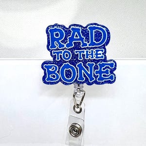 Rad to the Bone Glittery Shaker Badge Reel: Radiology Tech ID Holder