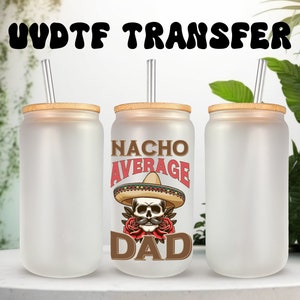 Décalcomanie UVDTF Nacho moyenne papa pour verre de canette de 16 oz ou gobelet de 40 oz, cadeaux pour papa, prêt à poser, adhésif imperméable permanent