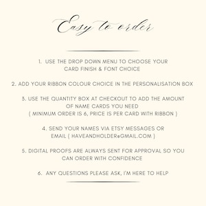 May include: An informational graphic with the heading Easy to order in black script. It lists six numbered steps for ordering name cards, including selecting finishes, fonts, and ribbon colours, specifying quantities, and providing names via email.