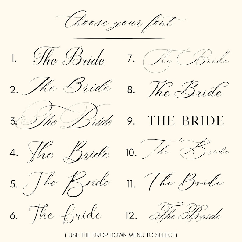 May include: A font selection chart featuring the heading Choose your font and the text The Bride displayed in twelve distinct black typographic styles, numbered one through twelve, with the instruction Use the drop down menu to select.