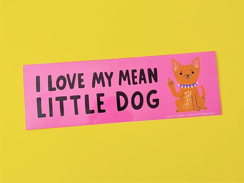 I Love My Mean Little Dog Vinyl Bumper Sticker Chihuahua Bumper Sticker Pomeranian Bumper Sticker image 1