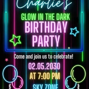 May include: A neon-style birthday party invitation with the text "Charlie's GLOW IN THE DARK BIRTHDAY PARTY." The design features neon stars, balloons, and vertical lines in vibrant colours against a black background. The invitation includes the date, time, and location.