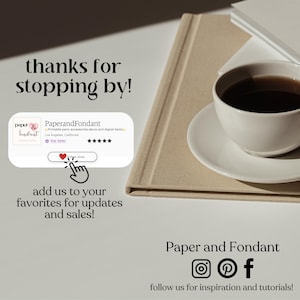 May include: A white teacup and saucer filled with dark liquid sits on a beige book. The image includes the text "thanks for stopping by!" and a shop logo with the text "Paper and Fondant". The image also includes the text "add us to your favorites for updates and sales!"