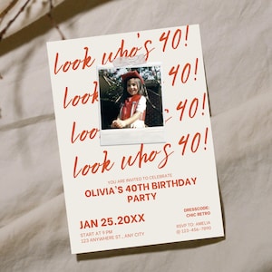 May include: A cream-colored invitation with red text that reads "Look who's 40!" and a photo of a young person. The invitation is for Olivia's 40th birthday party, with the date, time, location, and RSVP information.