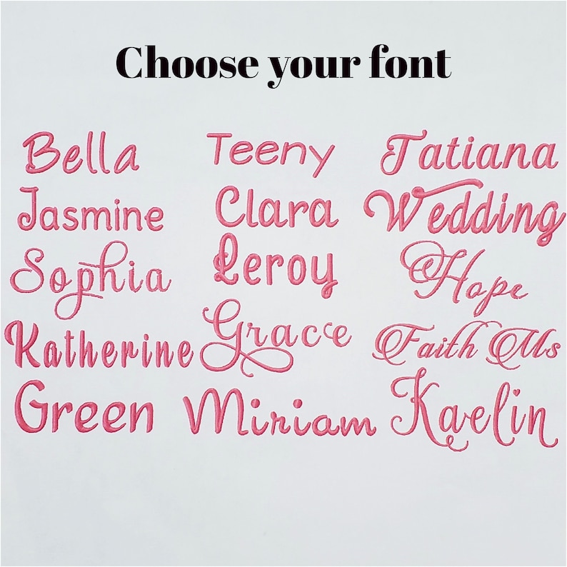 May include: A white background displays the black text Choose your font above a grid of names embroidered in pink thread. The names listed are Bella, Jasmine, Sophia, Katherine, Green, Teeny, Clara, Leroy, Grace, Miriam, Tatiana, Wedding, Hope, Faith Ms, and Kaelin.