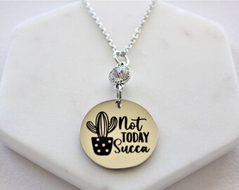 Not Today Succa Succulent Stainless Steel Pendant Necklace 18- or 24-inch Chain w/Crystal Accent Funny Saying