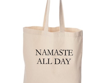 Yoga tote bag, Namaste all day, cute bag, grocery bag, reusable bag, funny bag, beach bag, Christmas gift, Birthday gift, canvas