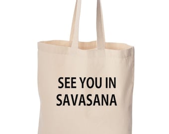 Yoga tote bag, See you in Savasana, cute bag, grocery bag, reusable bag, funny bag, beach bag, Christmas gift, Birthday gift