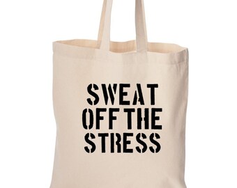 Sweat off the stress tote bag, cute bag, grocery bag, reusable bag, funny bag, cotton bag, beach bag, Christmas gift, Birthday gift