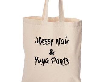 Yoga tote bag, Messy hair and yoga pants, cute bag, grocery bag, reusable bag, funny bag, beach bag, Christmas gift, Birthday gift