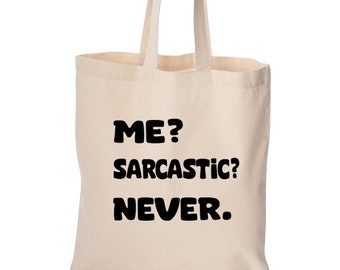 Me Sarcastic Never tote bag, cute bag, grocery bag, reusable bag, funny bag, cotton bag, beach bag, Christmas gift, Birthday gift