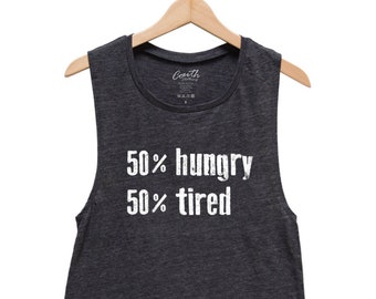 Workout Tank Top, 50 Hungry 50 Tired, Womens Muscle Tank, Muscle Tee, Gym, Yoga Top, Fitness, Summer, Black Shirt, Funny Shirt