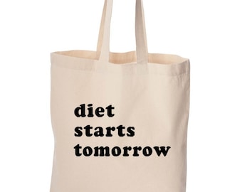 Tote Bag, Diet Starts Tomorrow, cute bag, grocery bag, cotton bag, beach bag, Christmas gift, Birthday gift, cute bag, funny bag