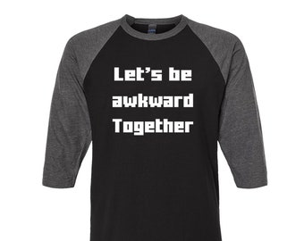 Mens Baseball Raglan 3/4 Sleeve Graphic Tee, Awkward Shirt, Womens Funny Sarcasm Shirt, Long Sleeve Crew Neck T-shirt