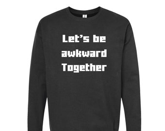 Mens Funny Awkward Sweatshirt - Screen Print Graphic Tee for Women - Graphic Sarcasm Fleece Sweatshirt