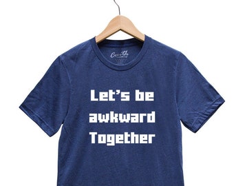 Let's be awkward together shirt, Unisex Crew Neck, Sarcasm Shirt, Workout, Gym, Yoga, Fitness, Summer, Black Shirt, Funny Shirt, Womens