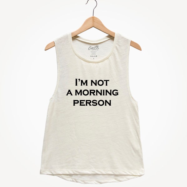 Womens Tank Top, I'm Not a Morning Person, Flowy Scoop Muscle Tank, Muscle Tee, Workout, Gym, Yoga, Fitness, Summer, Funny Shirt