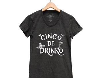 Womens Shirt, Women Junior T-shirt, Funny T shirt, Cinco de Mayo Gift, Drinko de Mayo, Cute Graphic Tee, Womens Clothing, Cinco de Drinko