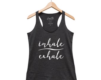 Womens Tank Top, Women's Tank Top, Mother's Day Shirt, Yoga Tank Top, Yoga Shirt, Inhale Exhale, Gift for Women, Yoga Top