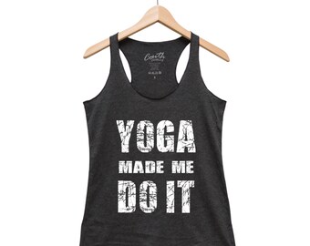 Workout Tank Top, Yoga Tank Top, Yoga Shirt, Gift for Women, Racerback Tank, Gym Shirt, Yoga Top, Funny Shirt, Yoga Made Me Do It