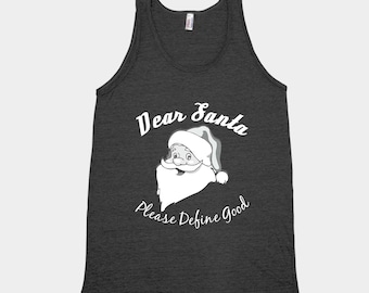 Christmas Shirt, Dear Santa Please Define Good, Mens Tank Top, Christmas Gift, Santa Shirt, Funny Shirt, Holiday Gift, Graphic Tee
