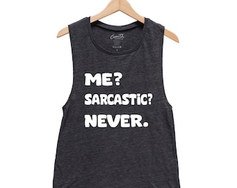 Me Sarcastic Never Shirt, Women's Flowy Scoop Muscle Tank, Muscle Tee, Workout, Gym, Yoga, Fitness, Summer, Black Shirt, Funny Shirt