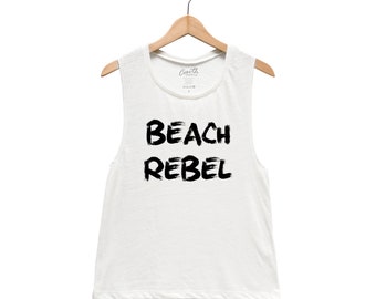 Beach Tank Top - Rebel Muscle Tee - Funny Muscle Tank - Cute Shirt - Summer Shirt - Vacay Shirt - Gift for Women - Tank Top for Women