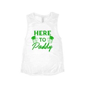 Tank Top for Women, St Patricks Day Shirt, Here to Paddy, St Paddy Day Shirt, Irish shirt, Four Leaf Clover, Shamrock Shirt, Irish shirt