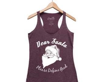 Christmas Shirt, Dear Santa Please Define Good, Womens Tank Top, Christmas Gift, Santa Shirt, Funny Shirt, Holiday Gift, Graphic Tee