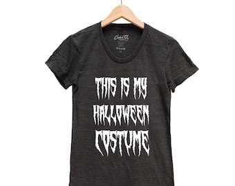 Halloween Tshirt, Womens Junior Tshirt, This is my Halloween Costume, Halloween Costume, Halloween Gift, Goth Shirt