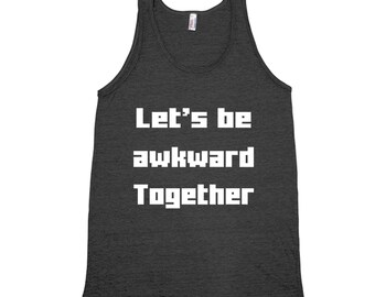 Let's be awkward together, Unisex Tank Top, Workout, Gym, Yoga, Fitness, Summer, Black Shirt, Funny Shirt, Sarcasm Shirt