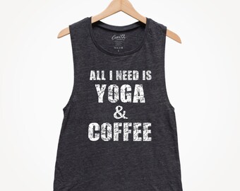 Yoga Tank Top, All I Need Is Yoga And Coffee, Muscle Tee, Workout, Gym, Yoga, Fitness, Summer, Black Shirt, Funny Shirt, Womens Shirt