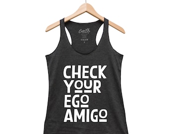 Funny Womens Shirt, Tank Top With Humorous Sayings, Sarcastic Graphic Tees, Triblend Racerback Summer Tank Top, Check Your Ego Amigo