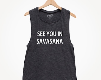 Yoga Tank Top, See You In Savasana, Muscle Tee, Workout, Gym, Yoga, Fitness, Summer, Black Shirt, Funny Shirt, Womens Shirt, Yoga Top