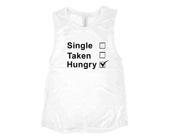 Womens clothing, Tank Top for Women, Hungry Muscle Tee, Graphic Shirt, Gift for Her, Workout Yoga Top Gifts, Single Taken, Funny Shirt