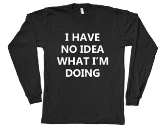 Humor Shirt, Mens Long Sleeve Tshirt, Sarcasm Shirt, Fathers Day Gift, Christmas Tshirt, Funny Shirt, Birthday Gift, Graphic Tee