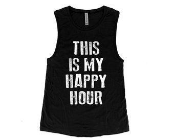 Funny Workout Tank Top - This is My Happy Hour - Womens Muscle Tee - Muscle Tank Top - Yoga Tank Top - Fitness Tank Top - Gym Shirt