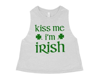 Women Crop Tee, St Patricks Day Shirt, Funny Shirt, Kiss Me I'm Irish, Yoga Tank, Crop Tank, Party Shirt, Gift for Women, Women Tank Top