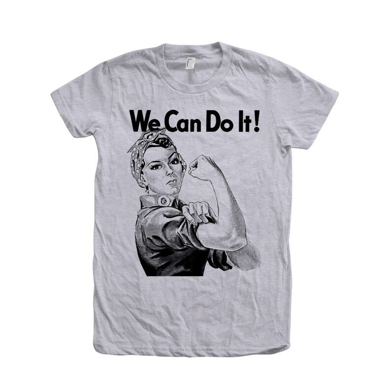Motivational We Can Do it T-shirt Women/'s Tshirt Screen Print Rosie the Riveter Shirt Inspiratoinal American Apparel Crew Neck Tshirt